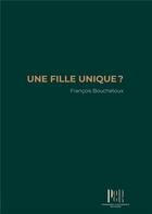 Couverture du livre « Une fille unique ? » de Francois Bouchetoux aux éditions Pomarede & Richemont