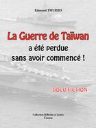 Couverture du livre « LA GUERRE DE TAÏWAN a été perdue sans avoir commencé » de Thuries Edmond aux éditions Cesura