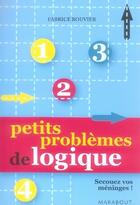 Couverture du livre « Petits problèmes de logique » de Fabrice Bouvier aux éditions Marabout