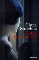 Couverture du livre « Entre dans ma vie » de Clara Sanchez aux éditions Marabout