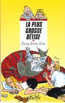 Couverture du livre « La Plus Grosse Betise » de Evelyne Brisou-Pellen aux éditions Rageot