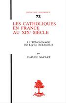 Couverture du livre « Les catholiques en france au xixe siecle » de Savartclaude aux éditions Beauchesne