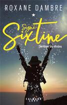 Couverture du livre « Signé Sixtine Tome 1 : derrière les étoiles » de Roxane Dambre aux éditions Calmann-levy