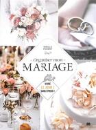 Couverture du livre « Organiser mon mariage : Vivre le jour J sans stress ! » de Sybille Alliot-Fourny aux éditions Massin