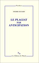 Couverture du livre « Le plagiat par anticipation » de Pierre Bayard aux éditions Minuit