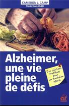 Couverture du livre « Alzheimer, une vie pleine de défis : des solutions pratiques pour un quotidien apaisé » de Cameron J. Camp aux éditions Esf