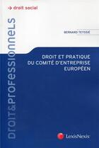 Couverture du livre « Droit et pratique du comité d'entreprise européen ; droit social » de Teyssie/Bernard aux éditions Lexisnexis