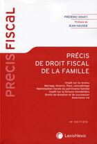 Couverture du livre « Précis de droit fiscal de la famille (19e édition) » de Frederic Douet aux éditions Lexisnexis