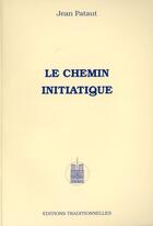Couverture du livre « Le chemin initiatique » de Jean Pataut aux éditions Traditionnelles