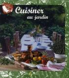 Couverture du livre « Cuisiner au jardin » de Beatrice Lagandre aux éditions Saep