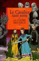 Couverture du livre « Le Cavalier Sans Nom T.2 ; La Colere Des Dieux » de Gerard Moncomble aux éditions Milan