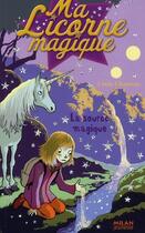 Couverture du livre « Ma licorne magique T.13 ; la source magique » de Linda Chapman aux éditions Milan
