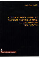 Couverture du livre « Comment deux abeilles ont fait couler le miel au grand dard des guêpes » de Marie-Ange Vallee aux éditions Societe Des Ecrivains