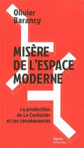 Couverture du livre « Misère de l'espace moderne ; la production de Le Corbusier et ses conséquences » de Olivier Barancy aux éditions Agone