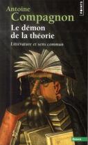 Couverture du livre « Le démon de la théorie ; littérature et sens commun » de Antoine Compagnon aux éditions Points