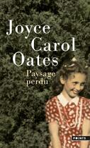 Couverture du livre « Paysage perdu » de Joyce Carol Oates aux éditions Points