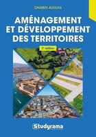 Couverture du livre « Aménagement et développement des territoires (2e édition) » de Augias Damien aux éditions Studyrama