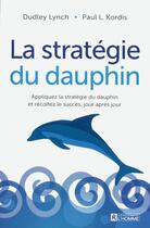 Couverture du livre « La stratégie du dauphin » de Dudley Lynch aux éditions Editions De L'homme