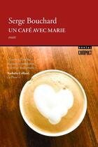 Couverture du livre « Un café avec Marie » de Serge Bouchard aux éditions Boreal