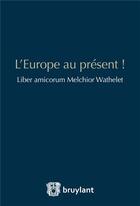 Couverture du livre « L'Europe au présent ! » de Paschalis Paschalidis aux éditions Bruylant