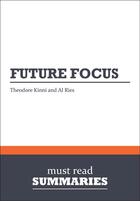 Couverture du livre « Summary: Future Focus (review and analysis of Kinni and Ries' Book) » de Businessnews Publish aux éditions Business Book Summaries