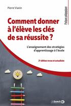 Couverture du livre « Comment donner à l'élève les cles de sa réussite ? l'enseignement des stratégies d'apprentissage à l'école » de  aux éditions De Boeck Superieur