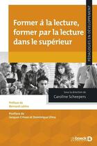 Couverture du livre « Former à la lecture, former par la lecture dans le supérieur » de Caroline Scheepers aux éditions De Boeck Superieur