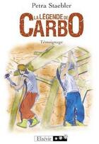 Couverture du livre « La légende de Carbo » de Petra Staebler aux éditions Elzevir