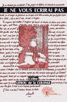 Couverture du livre « Je ne vous écrirai pas » de Celine Lefrou De La Colonge aux éditions Edilivre