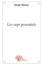 Couverture du livre « Les sept potentiels » de Serge Savary aux éditions Edilivre