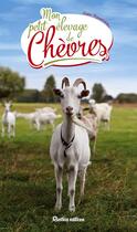 Couverture du livre « Mon petit élevage de chèvres » de Alain Raveneau aux éditions Rustica