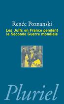 Couverture du livre « Les juifs en france pendant la seconde guerre mondiale » de Poznanski-R. aux éditions Pluriel