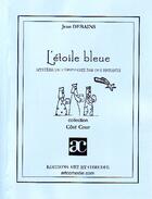 Couverture du livre « L'étoile bleue ; mystères de l'épiphanie par des enfants » de Jean Debains aux éditions Art Et Comedie