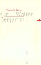 Couverture du livre « Sur Walter Benjamin » de Theodor Wiesengrund Adorno aux éditions Allia