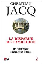 Couverture du livre « Les enquêtes de l'inspecteur Higgins Tome 13 : la disparue de Cambridge » de Christian Jacq aux éditions Xo