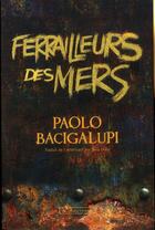 Couverture du livre « Ferrailleurs des mers » de Paolo Bacigalupi aux éditions Au Diable Vauvert