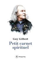 Couverture du livre « Petit carnet spirituel » de Guy Gilbert aux éditions Philippe Rey