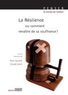Couverture du livre « La résilience ; ou comment renaître de sa souffrance ? » de Claude Seron et Boris Cyrulnik aux éditions Fabert