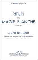 Couverture du livre « Rituel de magie blanche - t. 4 » de Benjamin Manasse aux éditions Bussiere