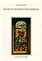 Couverture du livre « Actualite Des Mots Theologiques (L) » de Jacques Chauvin aux éditions Olivetan