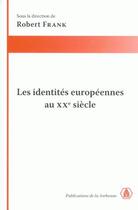 Couverture du livre « Les identités européennes au XXe siècle » de Robert Frank et Collectif Petit Fute aux éditions Sorbonne Universite Presses