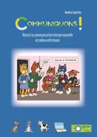 Couverture du livre « Communiquons ! réussir la communication interpersonnelle en milieu vétérinaire » de Andrea Sanchez aux éditions Le Point Veterinaire