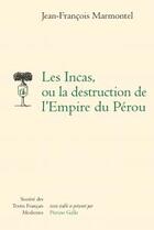 Couverture du livre « Les Incas, ou la destruction de l'Empire du Pérou » de Jean-François Marmontel aux éditions Stfm