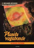 Couverture du livre « Les conquérants de l'univers t.4 ; la planète vagabonde » de Raoul Giordan et Francis Richard-Bessiere aux éditions Ananke