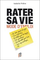 Couverture du livre « Comment rater sa vie en 15 leçons » de Isabelle Pretre aux éditions Saint-augustin