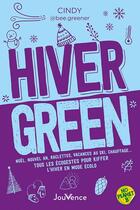 Couverture du livre « Hiver green : Noël, nouvel an, raclettes, vacances au ski, chauffage tous les écogestes pour kiffer » de Cindy @Bee.Greener aux éditions Jouvence