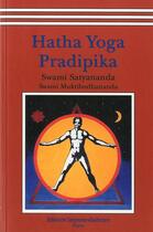 Couverture du livre « Hatha, yoga, pradipika » de Swami Satyananda Sarawasti aux éditions Satyanandashram