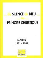 Couverture du livre « Du silence de Dieu au principe christique » de Leila Chellabi et Morya aux éditions Lcd Mediation