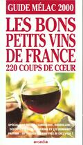 Couverture du livre « Guide Melac 2000 ; La France Et Les Bons Petits Vins » de J Melac aux éditions Calmann-levy