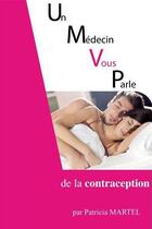 Couverture du livre « Un médecin vous parle de la contraception » de Patricia Martel aux éditions Potentiel D'action Editions